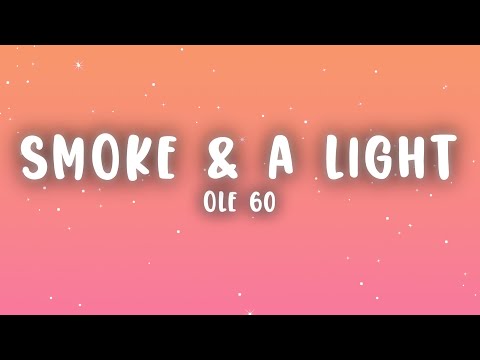 Ole 60 - smoke & a light (Lyrics)