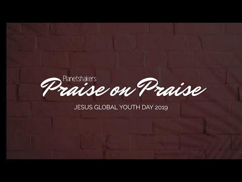 Praise on Praise | Jesus Global Youth Day