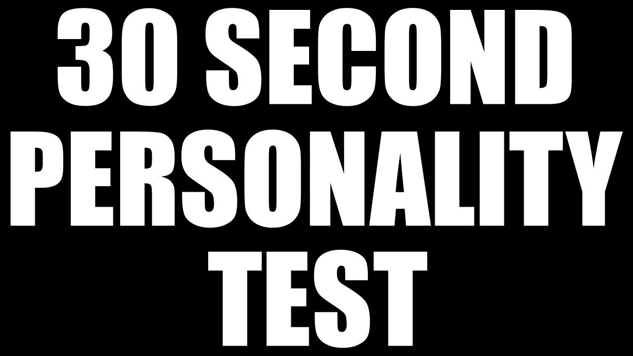 30 SECOND PERSONALITY TEST