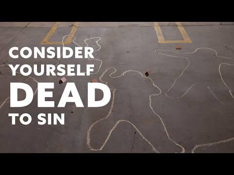 Consider Yourself Dead To Sin