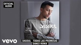 Dasoul - Todas Las Promesas (Dance Remix)