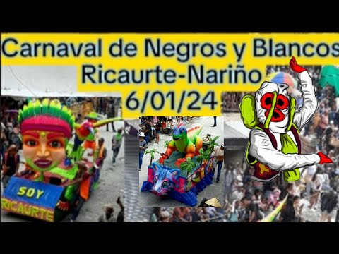 Carnaval de Negros y Blancos-Ricaurte,Nariño 6/01/2024