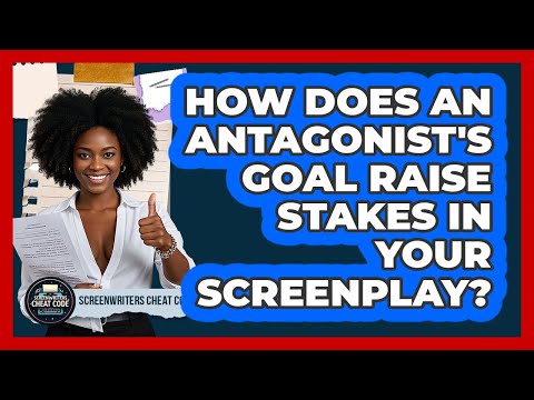 How Does An Antagonist's Goal Raise Stakes In Your Screenplay? - Screenwriter's Cheat Code