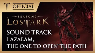 길을 여는 자, 라자람 (Lazalam, the one to open the path) / LOST ARK Official Soundtrack