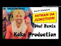 ,Mitran De Junction DHOL REMIX Diljit Dosanjh KAKA PRODUCTION Latest Punjabi Songs 2020