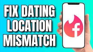 How To Fix Facebook Dating Location Mismatch (2024)