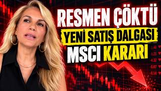 RESMEN ÇÖKTÜ  ALARM.. YENİ SATIŞ DALGASI . MSCI KARARI