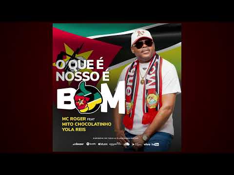 MC ROGER ft. Mito Chocolatinho & Yola Reis - O que é Nosso é Bom ( Official Audio )