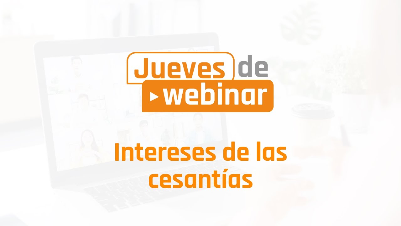 Jueves de webinar - Intereses de las cesantías 2024