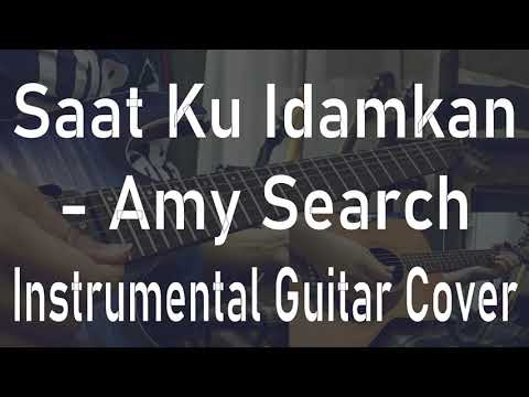 Saat Ku Idamkan - Amy Search - Instrumental Guitar Cover