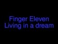 Finger Eleven - Living in a dream (lyrics) 