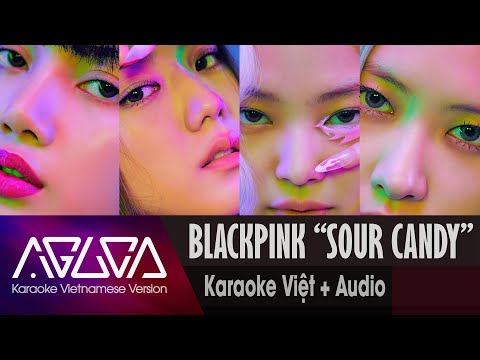 [Karaoke Việt + Audio] SOUR CANDY - BLACKPINK & LADY GAGA