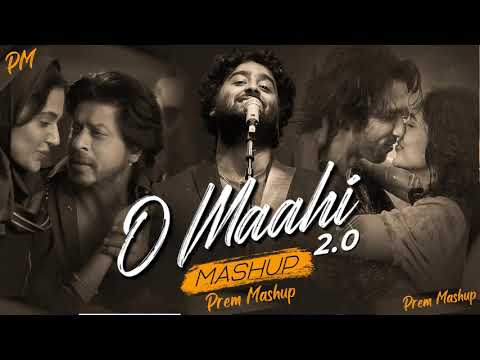 O Maahi Mashup 2.0 | Prem Mashup | Arijit Singh Mashup