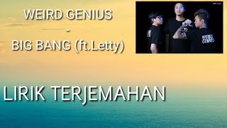 Weird Genius - Big Bang (ft.Letty) | Lirik + Terjemahan Indonesia