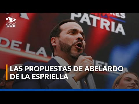 ¿Qué propone Abelardo de la Espriella para impulsar la economía de Colombia?