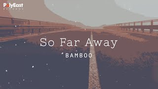 Bamboo - So Far Away - (Official Lyric Video)