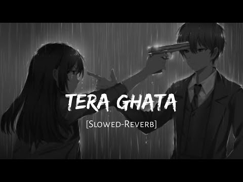 Tera Ghata | Lofi | Slowed-Reverb |  Gajendra Verma