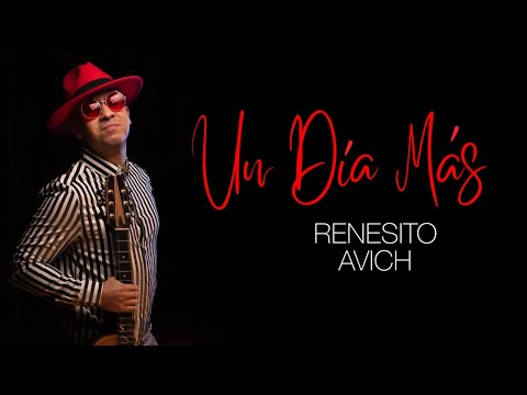 Renesito Avich - Un Día Más (Official Video)