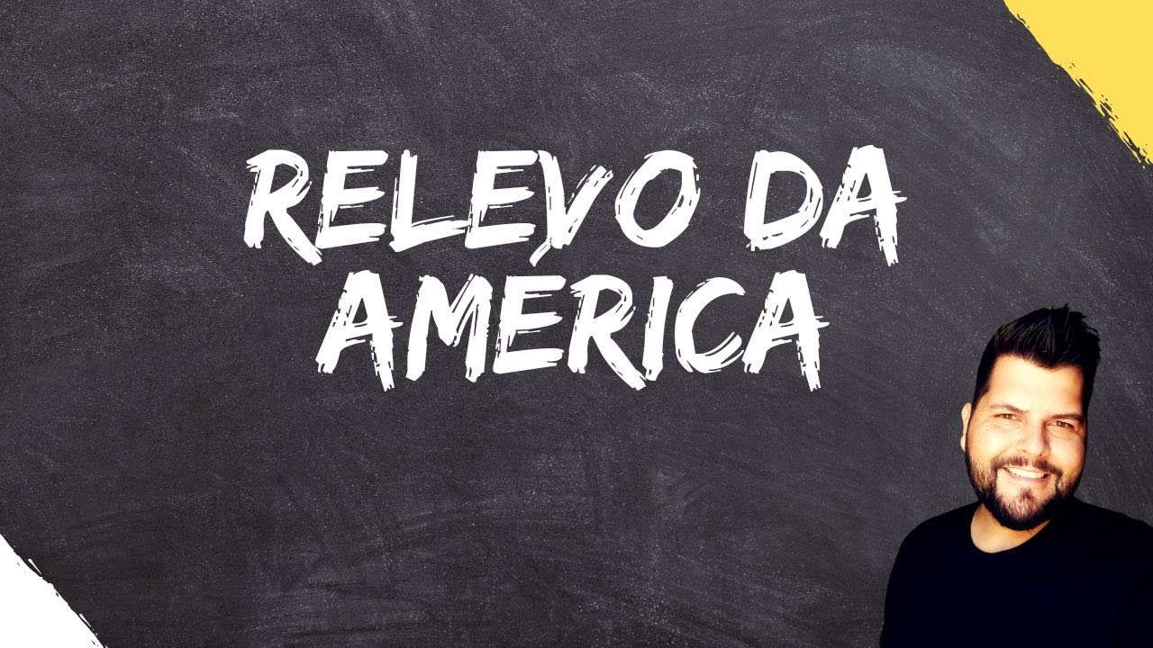 RELEVO DA AMÉRICA - GEOGRAFIA