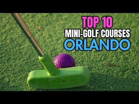 Orlando's Must-Visit Top 10 Mini-Golf Courses!
