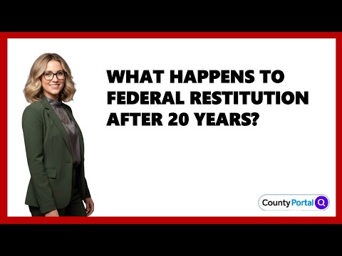 What Happens To Federal Restitution After 20 Years?