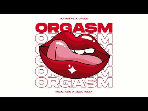 DJ Matys & D-Gor - Orgasm (Melo.Kids feat. Jeza Remix)