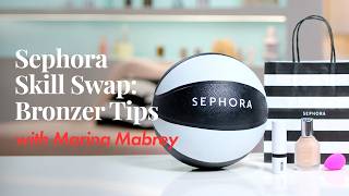 Sephora Skill Swap: Bronzer Tips with Marina Mabrey