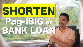 How to Shorten Pag-IBIG or Bank Loan Term