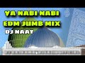 Ya Nabi Nabi Dj Remix Nabi Nabi Eid Milad Un Nabi Naats Ya Nabi Nabi Ya Nabi Nabi Edm Mix