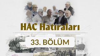 Selahaddin Bahçekapılı (Bursa) - Hac Hatıraları 33. Bölüm