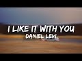 Daniel Levi I Like It With You Lyrics