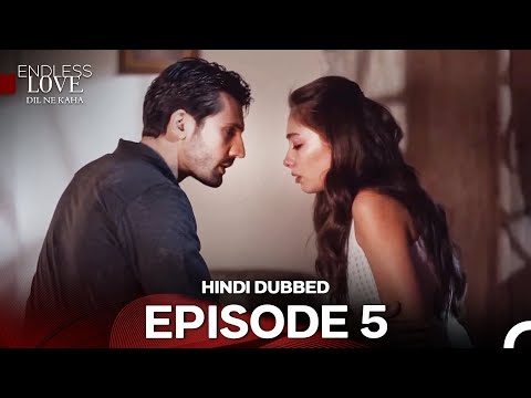 Endless Love Episode 5 - Dil Ne Kaha (Hindi Dubbed) (FULL HD)