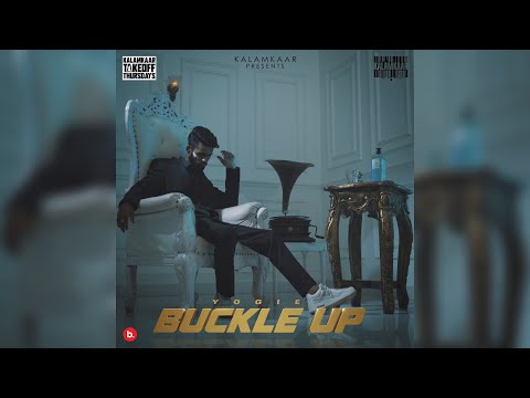 BUCKLE UP (OFFICIAL VIDEO) - YOGIE | TAKEOFF THURSDAYS | KALAMKAAR