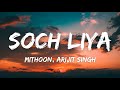 Soch Liya Lyrics | Radhe Shyam | Prabhas, Pooja Hegde | Mithoon, Arijit Singh, Manoj M
