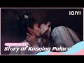 Highlight Xie Wei Forcefully Kisses Jiang Xuening Story Of Kunning Palace IQIYI Romance