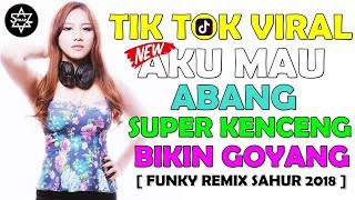 Download lagu DJ AKU MAU ABANG REMIX BASS SUPER KENCENG BIKIN GOYANG 2018 mp3 Download lagu DJ AKU MAU ABANG REMIX BASS SUPER KENCENG BIKIN GOYANG 2018 mp3