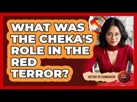 What Was The Cheka's Role In The Red Terror? - History of Communism