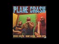 Weasel Walter / Henry Kaiser / Damon Smith ‎– Plane Crash (2009 FULL ALBUM)