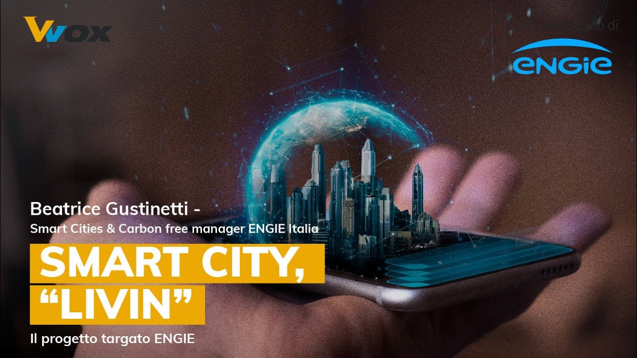 SMART CITY, “liVin”: il progetto targato ENGIE