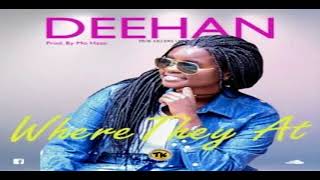Deehan – Where They At (Freestyle)