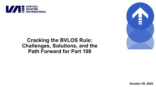 Cracking the BVLOS Rule: Challenges, Solutions, and the Path Forward for Part 108