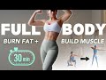 30 MIN FULL BODY WORKOUT Build Muscle Burn Fat From HOME
