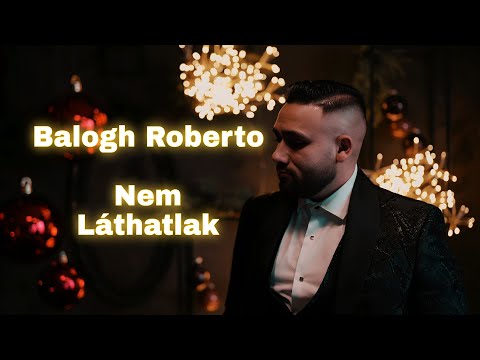 Balogh Roberto - Nem Láthatlak (Official Music Video)