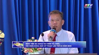 Bệnh viện Đa khoa Tây Ninh tổ chức Hội nghị Khoa học Kỹ thuật lần thứ 23 năm 2025 | TayNinhTV