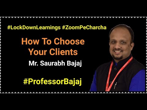 Professor Saurabh Bajaj on Choosing your own set of clients