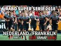 RABO SUPER SERIE 2018 - LIVE: Nederland - Frankrijk (Duel 1)