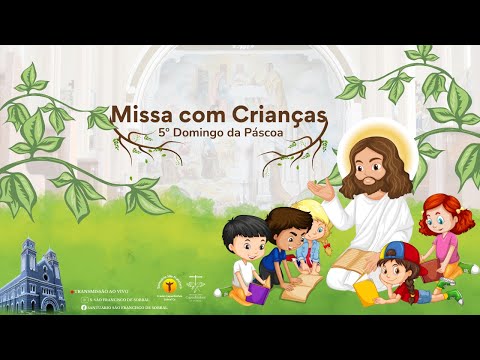 Missa com Crianças - 5º Domingo da Páscoa - 28/04/2024