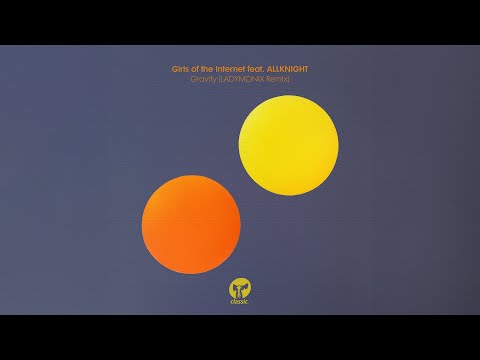 Girls of the Internet ft. ALLKNIGHT - Gravity (LADYMONIX Remix)