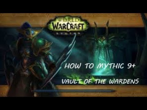 MYTHIC GUIDE 9+ VAULT OF THE WARDENS - WORLD OF WARCRAFT!