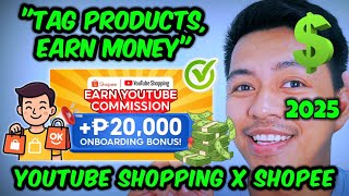 🔥💼 EARN MONEY WITH YOUTUBE SHOPPING + SHOPEE ₱20K BONUS! HOW TO TAG PRODUCTS & GET PAID! 📌🛍️💸